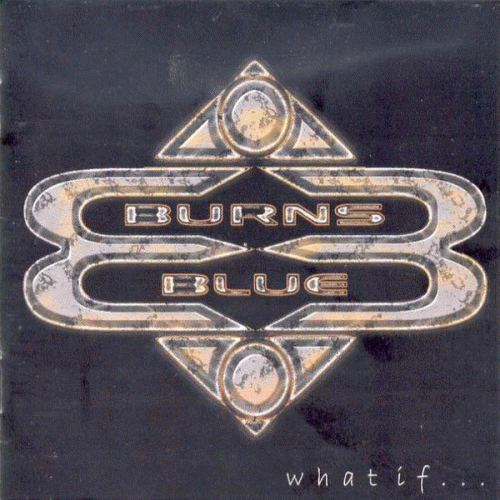 Burns Blue : What If...